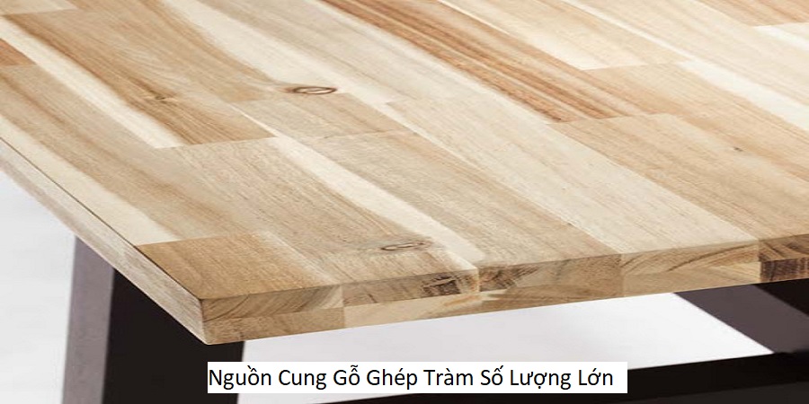 Nguồn Cung Gỗ Ghép Tràm Số Lượng Lớn