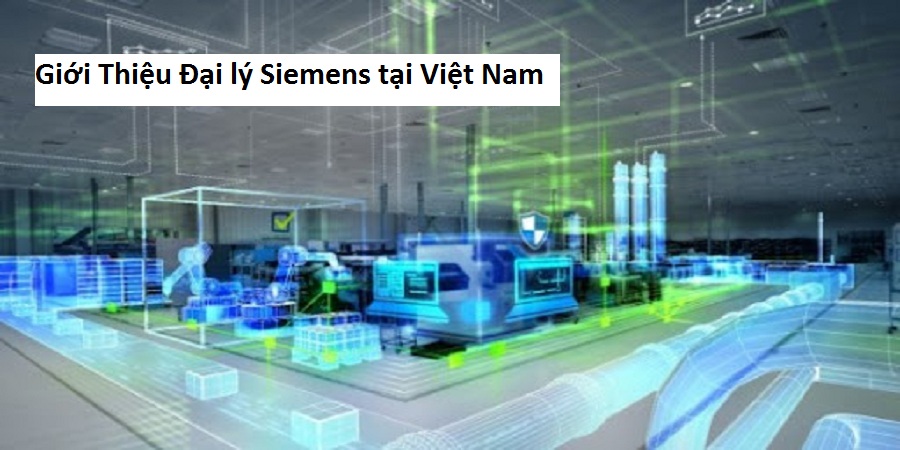 Giới Thiệu Đại lý Siemens tại Việt Nam